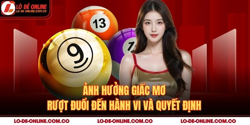 Ảnh hưởng giấc mơ rượt đuổi đến hành vi và quyết định