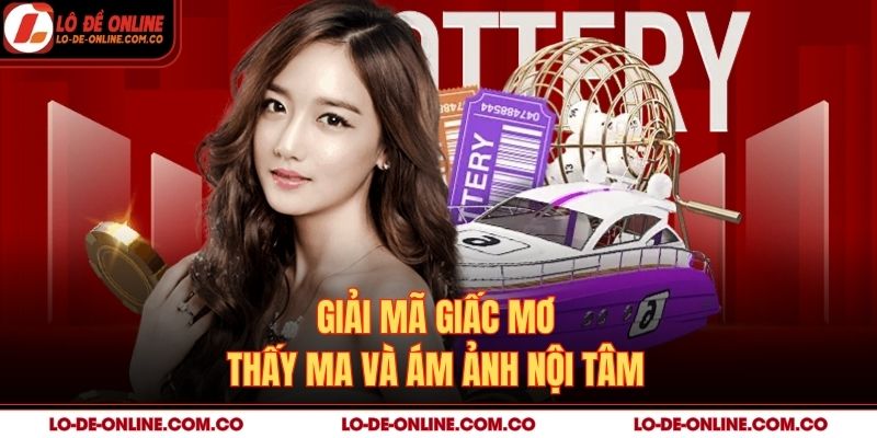 Giải mã giấc mơ thấy ma và ám ảnh nội tâm