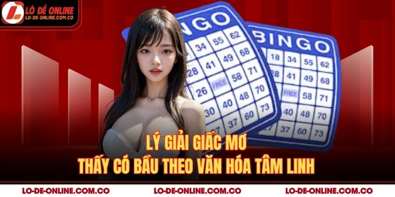 Lý giải giấc mơ thấy có bầu theo văn hóa tâm linh
